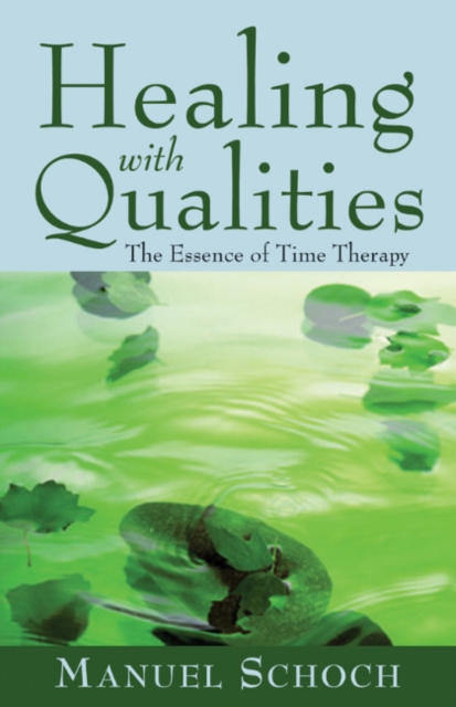 Healing with Qualities : The Essence of Time Therapy, Paperback / softback Book