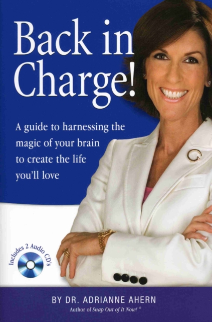 Back in Charge! : A Guide to Harnessing the Magic of Your Brain to Create the Life You'll Love, Mixed media product Book
