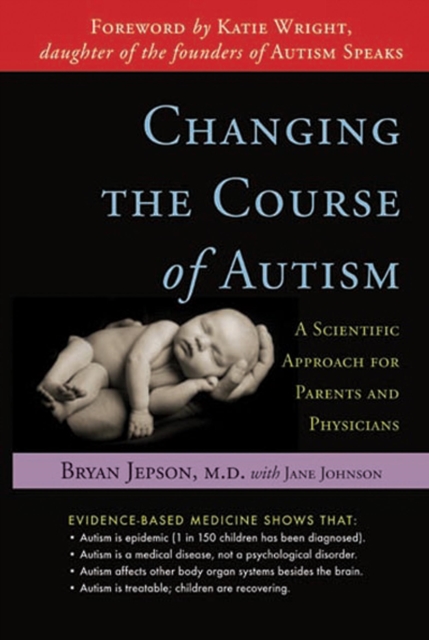 Changing the Course of Autism : A Scientific Approach for Parents and Physicians, EPUB eBook