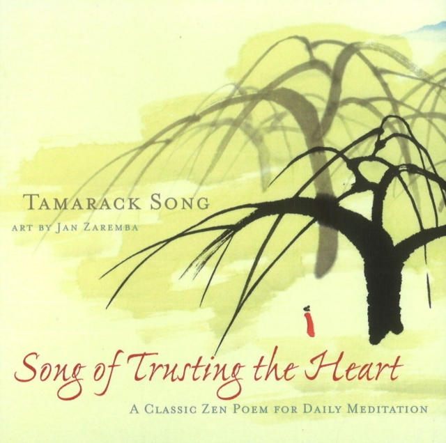 Song of Trusting the Heart : A Classic Zen Poem for Daily Meditation, Paperback / softback Book