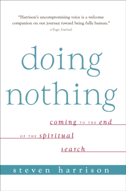 Doing Nothing : Coming to the End of the Spiritual Search, EPUB eBook