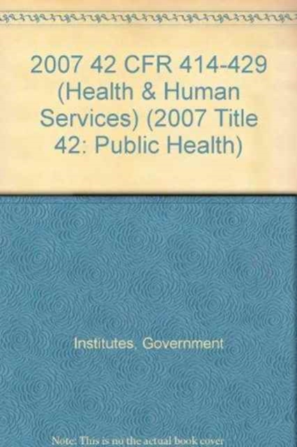 2007 42 CFR 414-429 (Health and Human Services), Paperback / softback Book