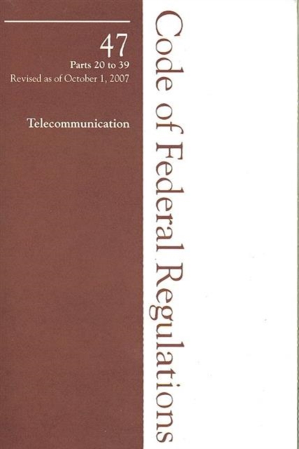 2007 47 CFR 20-39 (FCC), Paperback / softback Book