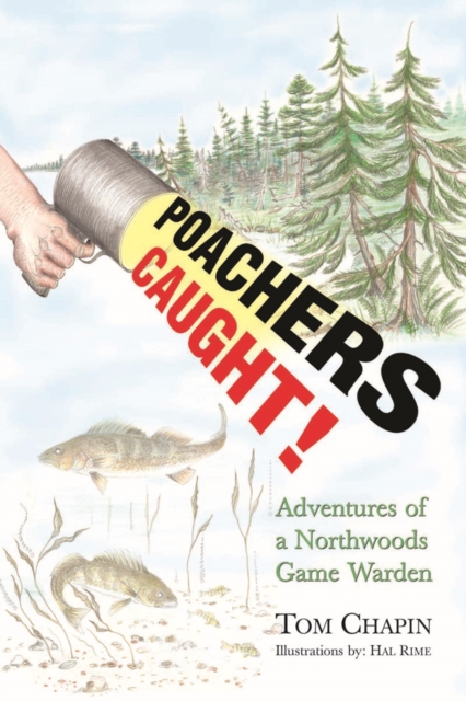Poachers Caught! : Adventures of a Northwoods Game Warden, Paperback / softback Book