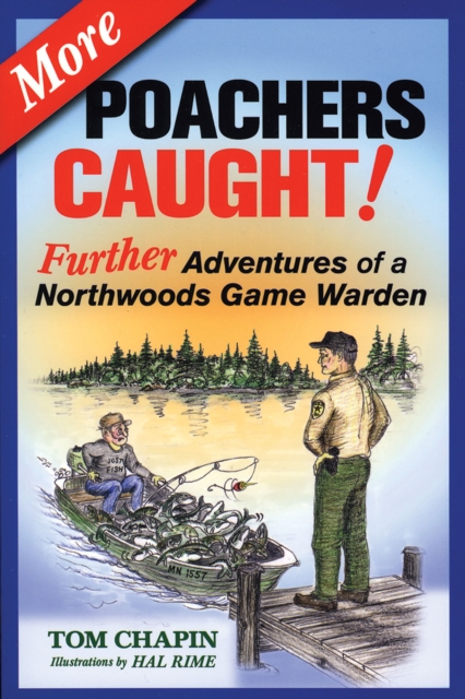 More Poachers Caught! : Further Adventures of a Northwoods Game Warden, Paperback / softback Book