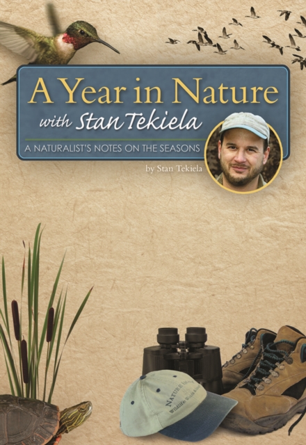 A Year in Nature with Stan Tekiela : A Naturalist's Notes on the Seasons, Paperback / softback Book