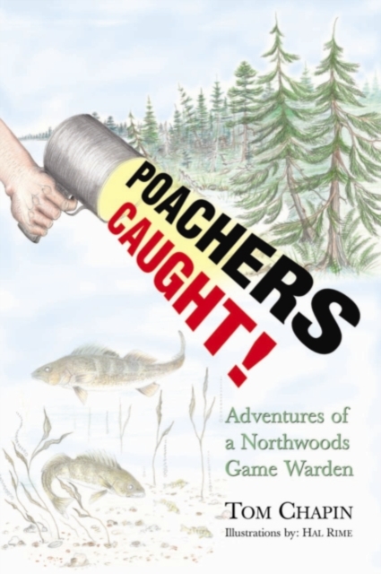 Poachers Caught! : Adventures of a Northwoods Game Warden, EPUB eBook