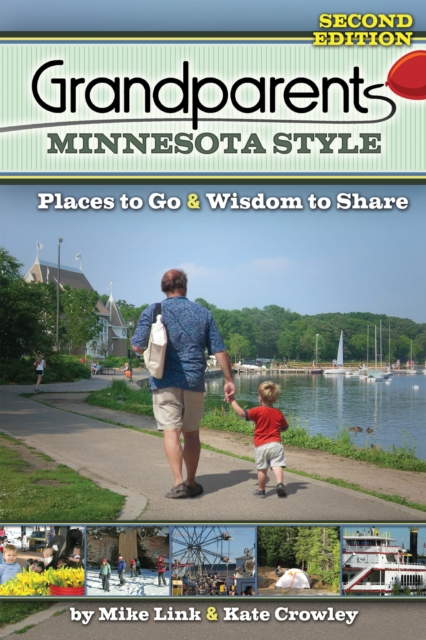 Grandparents Minnesota Style : Places to Go and Wisdom to Share, Paperback / softback Book