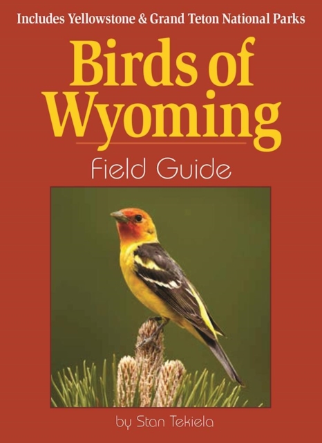 Birds of Wyoming Field Guide : Includes Yellowstone & Grand Teton National Parks, Paperback / softback Book