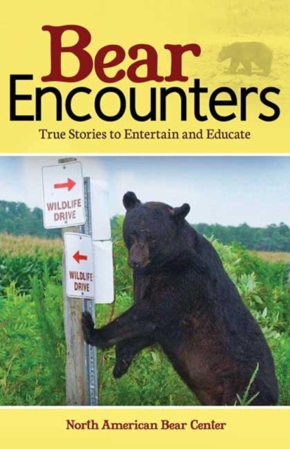 Bear Encounters : True Stories to Entertain and Educate, Hardback Book