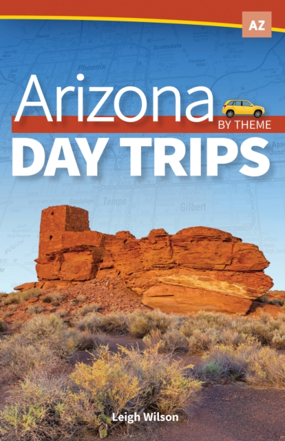 Arizona Day Trips by Theme, Hardback Book