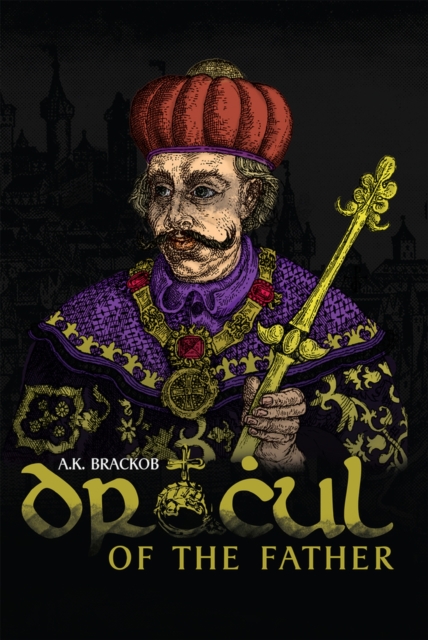 Dracul: In the Name of the Father: The Untold Story of Vlad II Dracul, Founder of the Dracula Dynasty, Hardback Book