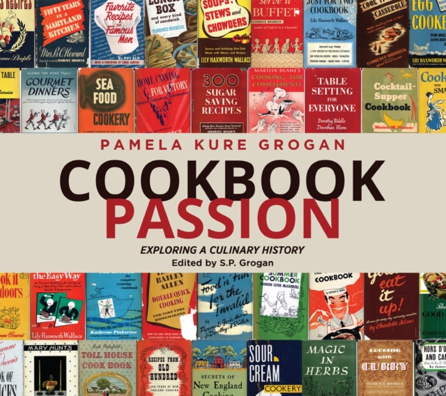 Cookbook Passion : Exploring a Culinary History, Paperback / softback Book