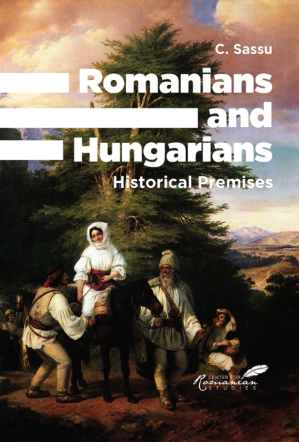 Romanians and Hungarians : Historical Premises, EPUB eBook