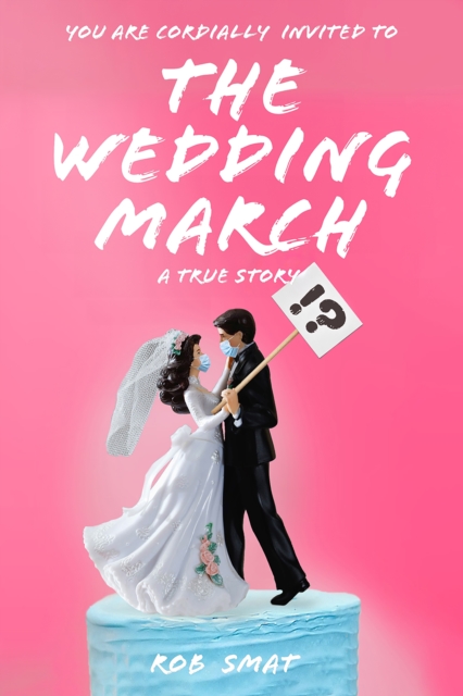 The Wedding March : A David vs. Goliath Battle in Gavin Newsom's Golden State, EPUB eBook