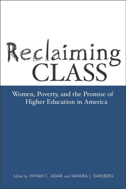 Reclaiming Class : Women, Poverty, And The Promise, Paperback / softback Book
