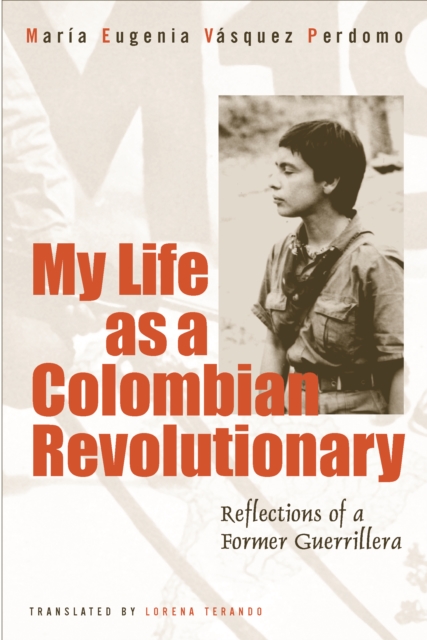 My Life As A Revolutionary : Reflections Of A Former Guerrillera, Paperback / softback Book