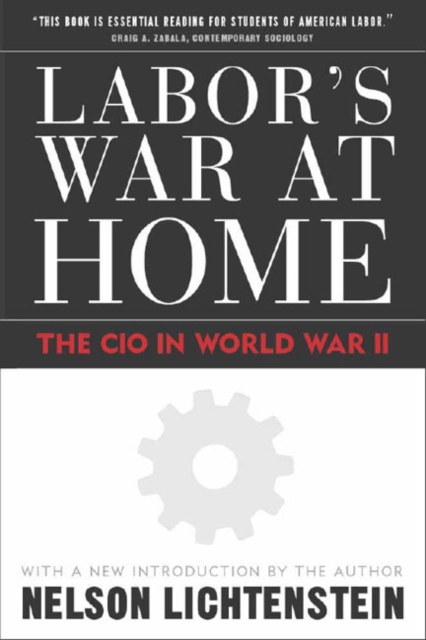 Labor's War at Home : The CIO in World War II, Hardback Book