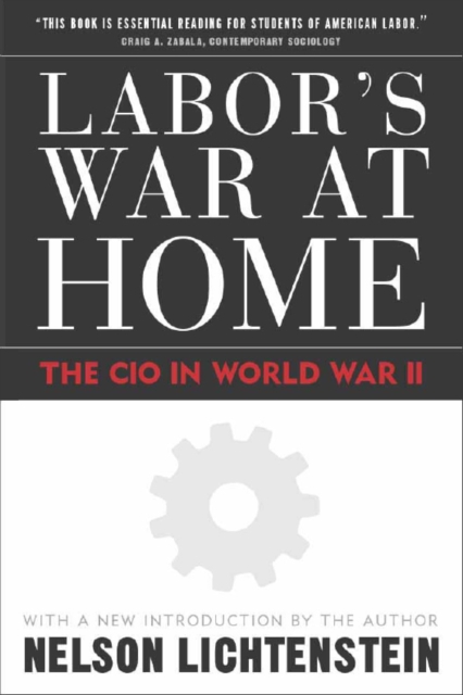 Labor'S War At Home : The Cio In World War Ii, Paperback / softback Book