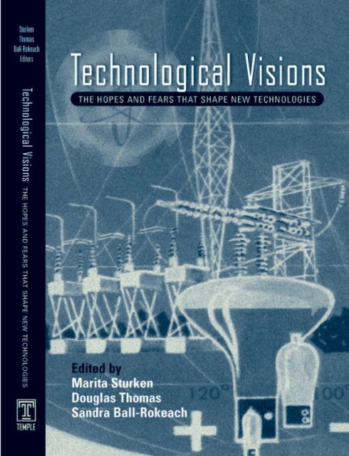 Technological Visions : Hopes And Fears That Shape New Technologies, Paperback / softback Book