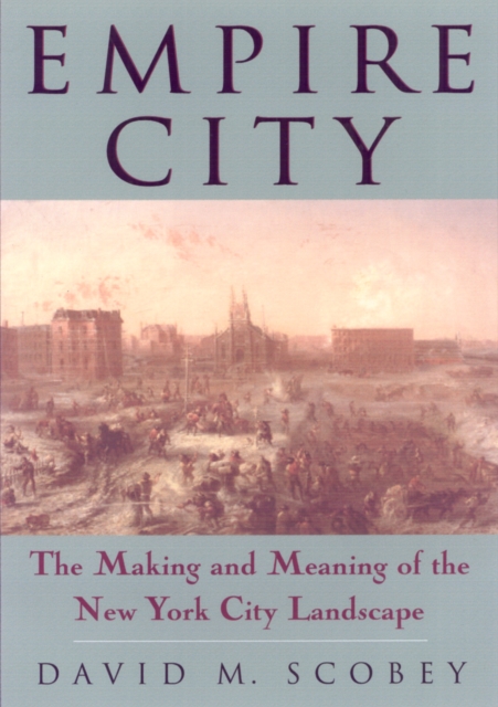 Empire City : The Making And Meaning Of, Paperback / softback Book