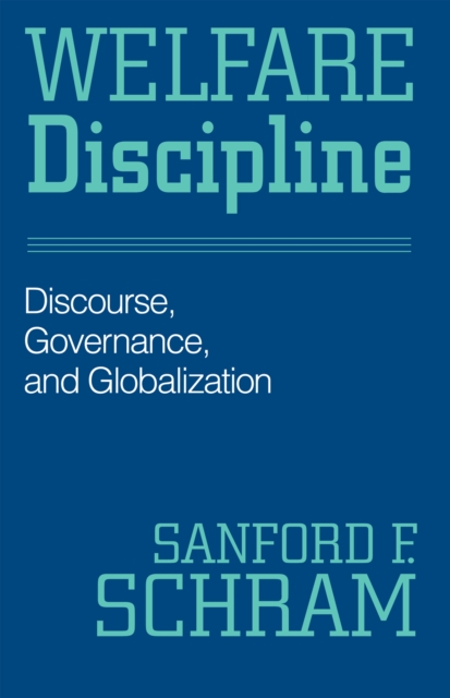 Welfare Discipline : Discourse, Governance and Globalization, Hardback Book