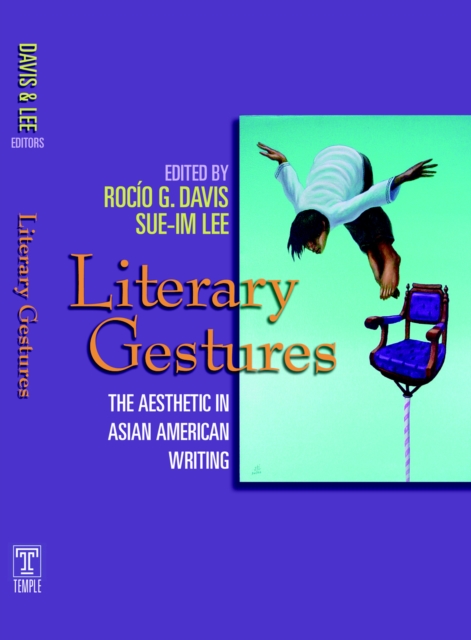 Literary Gestures : The Aesthetic in Asian American Writing, Hardback Book