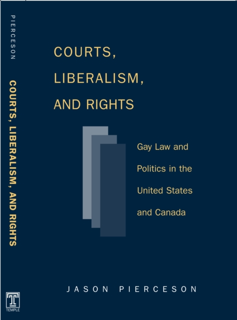Courts Liberalism And Rights : Gay Law And Politics In The United States and Canada, Paperback / softback Book