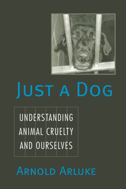 Just a Dog : Animal Cruelty, Self, and Society, Paperback / softback Book