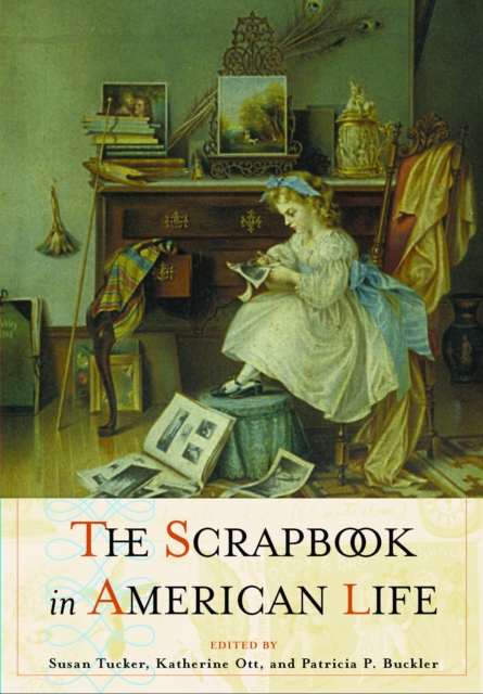 The Scrapbook in American Culture, Hardback Book