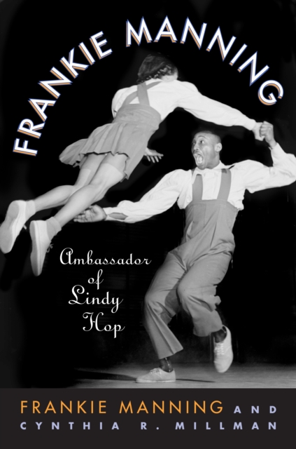 Frankie Manning : Ambassador of Lindy Hop, Hardback Book
