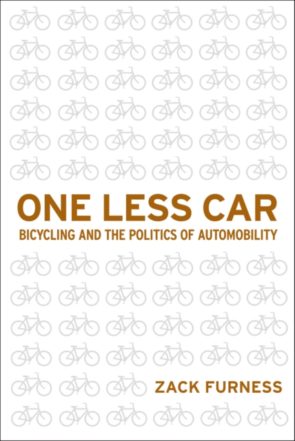 One Less Car : Bicycling and the Politics of Automobility, Paperback / softback Book