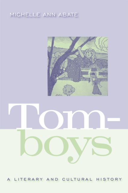 Tomboys : A Literary and Cultural History, Hardback Book