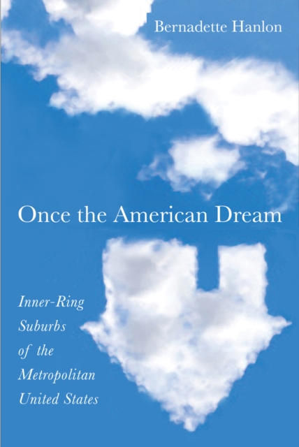Once the American Dream : Inner-Ring Suburbs of the Metropolitan United States, Hardback Book