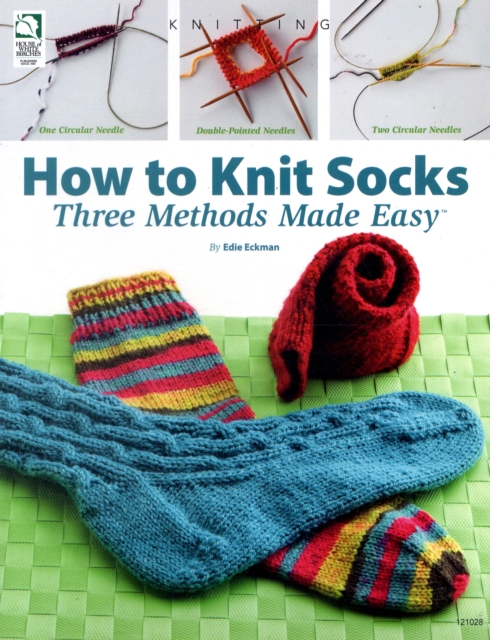 How to Knit Socks : Three Methods Made Easy, Paperback / softback Book