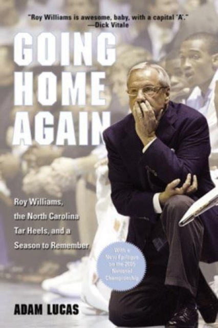 Going Home Again : Roy Williams, The North Carolina Tar Heels, And A Season To Remember, Paperback / softback Book