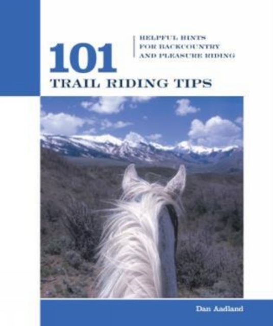 101 Trail Riding Tips : Helpful Hints For Backcountry And Pleasure Riding, Paperback / softback Book