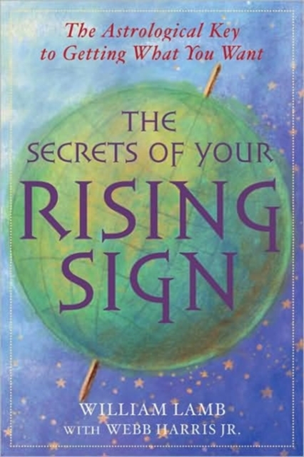 The Secrets of Your Rising Sign : The Astrological Key to Getting What You Want, Paperback / softback Book