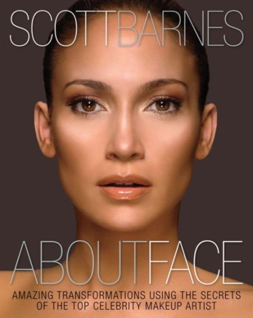 About Face : Amazing Transformations Using the Secrets of the Top Celebrity Makeup Artist, Hardback Book