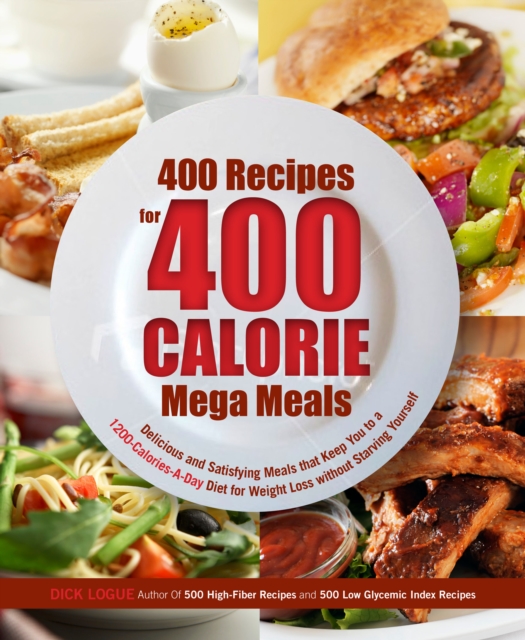 500 400-Calorie Recipes : Delicious and Satisfying Meals That Keep You to a Balanced 1200-Calorie Diet So You Can Lose Weight without Starving Yourself, Paperback Book