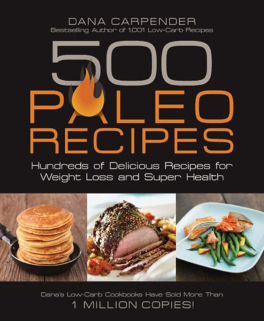 500 Paleo Recipes : Hundreds of Delicious Recipes for Weight Loss and Super Health, Paperback / softback Book