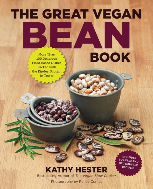 The Great Vegan Bean Book : More Than 100 Delicious Plant-Based Dishes Packed with the Kindest Protein in Town!, Paperback / softback Book