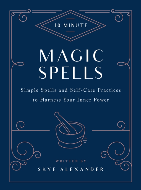 10-Minute Magic Spells : Simple Spells and Self-Care Practices to Harness Your Inner Power, Hardback Book