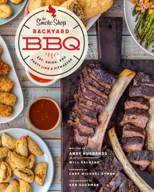 The Smoke Shop's Backyard BBQ : Eat, Drink, and Party Like a Pitmaster, Hardback Book
