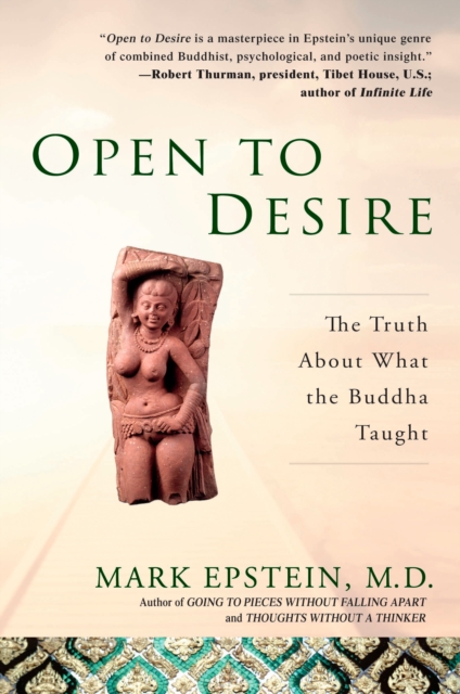 Open to Desire : The Truth About What the Buddha Taught, Paperback / softback Book