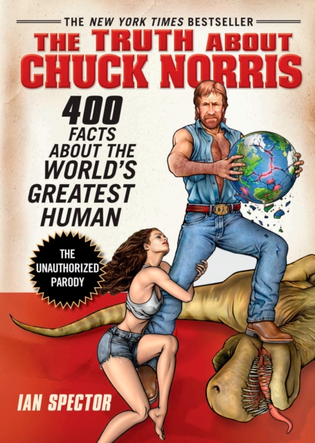 The Truth About Chuck Norris : 400 Facts About the World's Greatest Human, Paperback / softback Book
