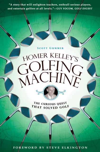 Homer Kelley's Golfing Machine : The Curious Quest that Solved Golf, Paperback / softback Book