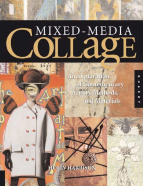 Mixed-Media Collage : An Exploration of Contemporary Artists, Methods, and Materials, Paperback / softback Book