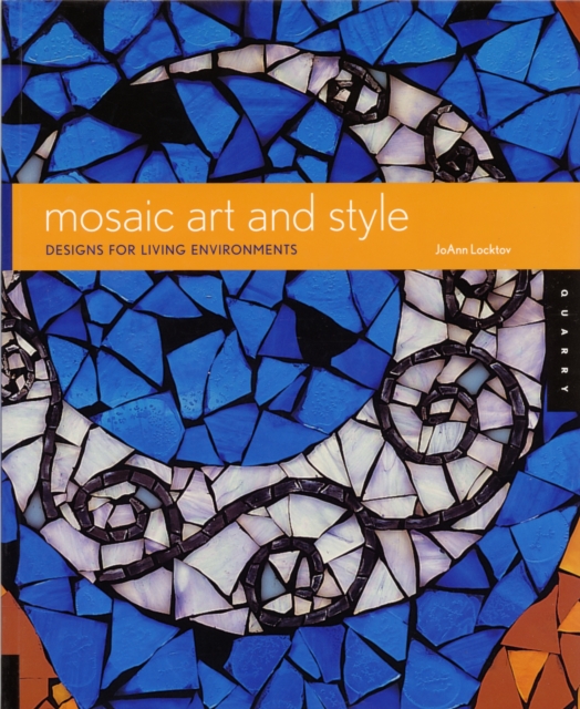 Mosaic Art and Style : Designs for Living Environments, Paperback Book