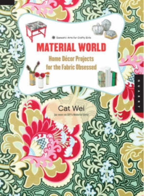 Material World : Home Decor Projects for the Fabric Obsessed, Paperback Book